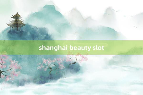 shanghai beauty slot