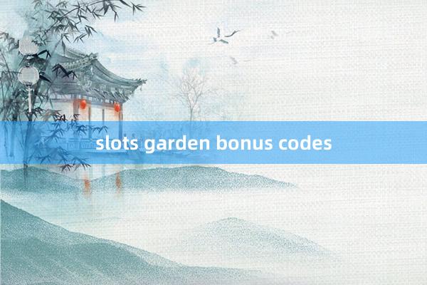 slots garden bonus codes