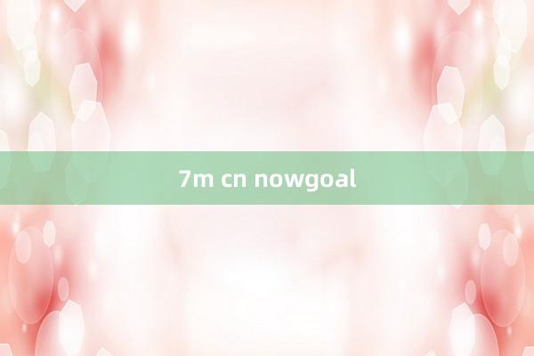 7m cn nowgoal