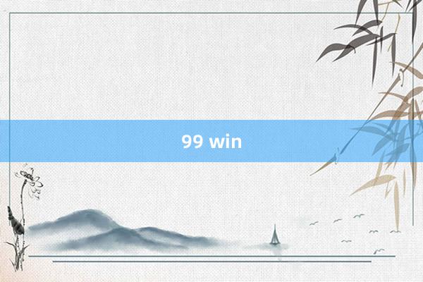 99 win