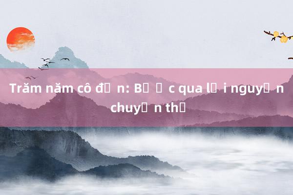 Trăm năm cô đơn: Bước qua lời nguyền chuyển thể