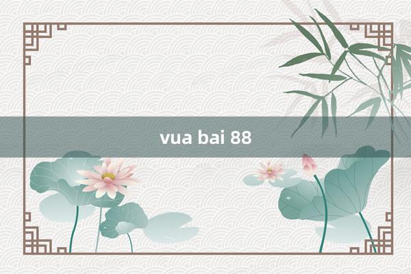 vua bai 88