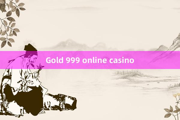 Gold 999 online casino