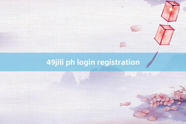 49jili ph login registration