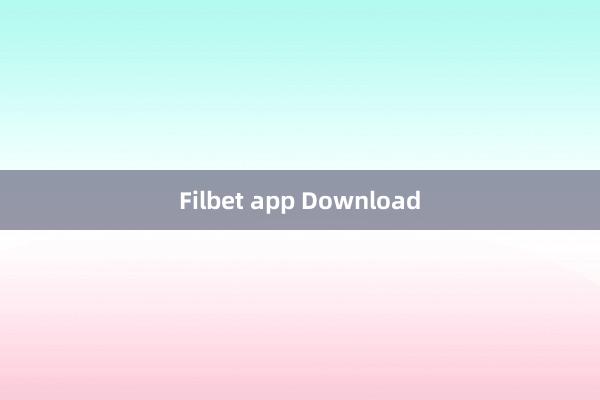 Filbet app Download