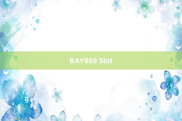 BAY888 Slot