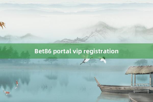 Bet86 portal vip registration