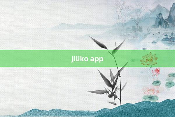 Jiliko app