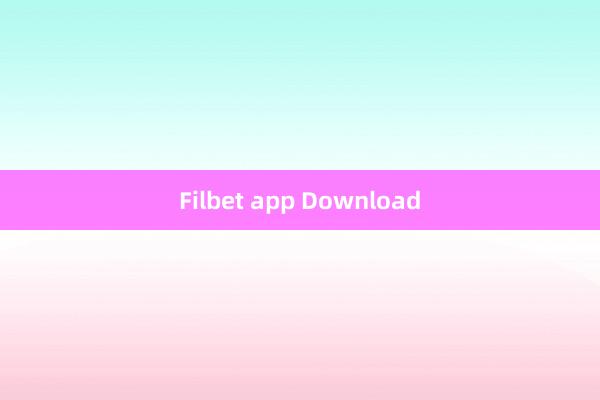 Filbet app Download